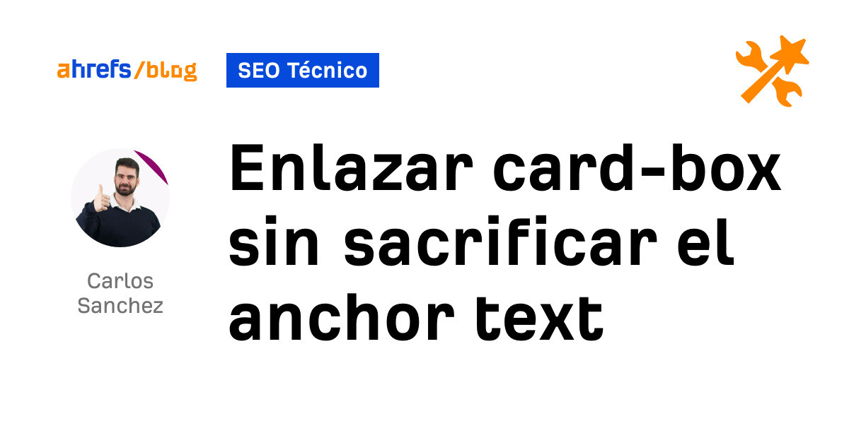 Ahrefs: Enlazar card-box sin sacrificar el anchor text