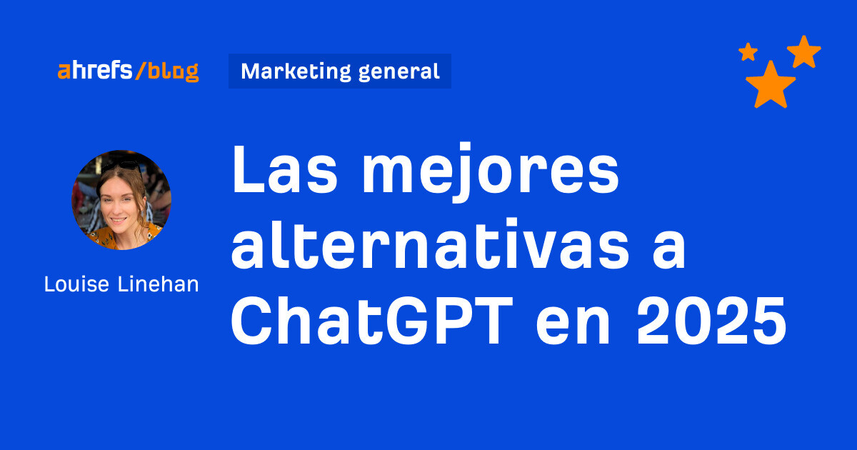 Ahrefs: Las mejores alternativas a ChatGPT en 2025