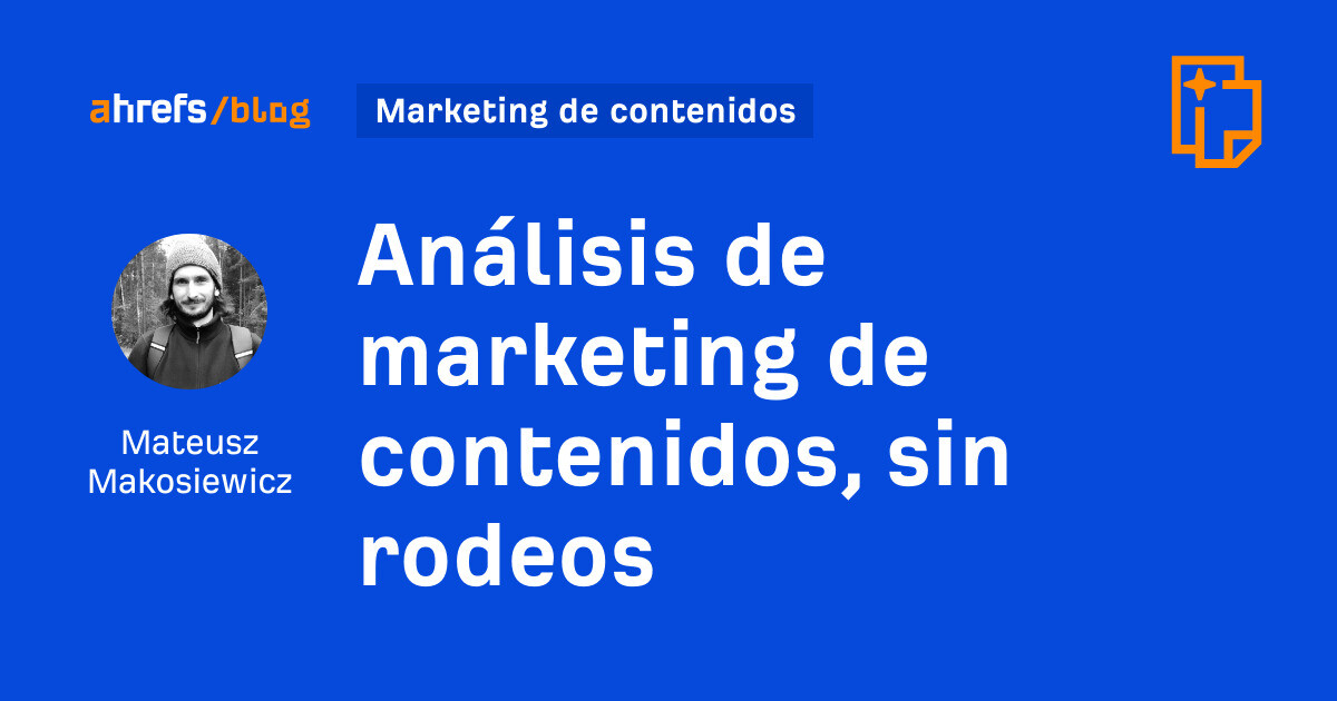 Ahrefs: Análisis de marketing de contenidos, sin rodeos