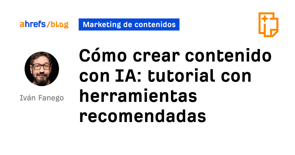 Ahrefs: Cómo crear contenido con IA: tutorial con herramientas recomendadas