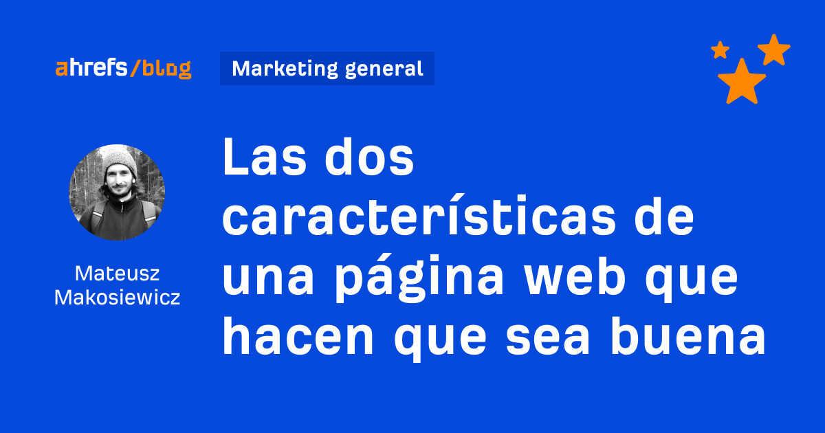 Ahrefs: Las dos características de una página web que hacen que sea buena