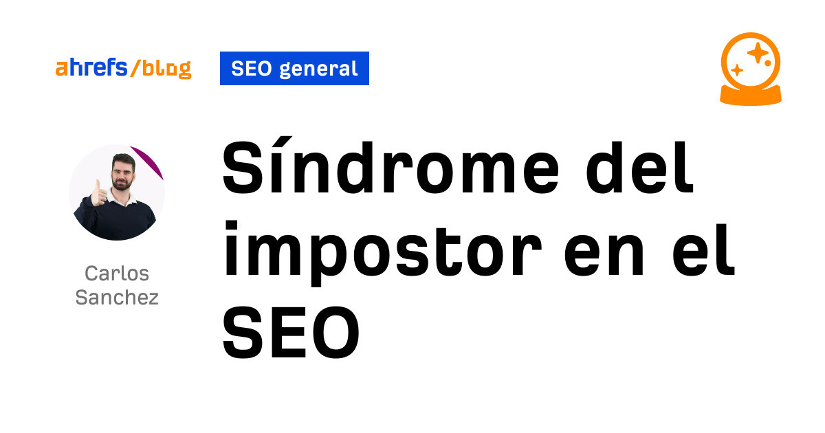 Ahrefs: Síndrome del impostor en el SEO